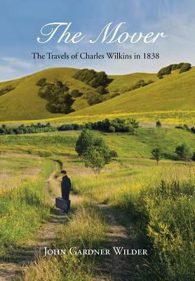 The Mover: The Travels of Charles Wilkins in 1838 1483615820 Book Cover