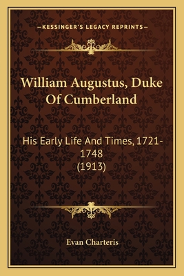 William Augustus, Duke Of Cumberland: His Early... 1164103784 Book Cover