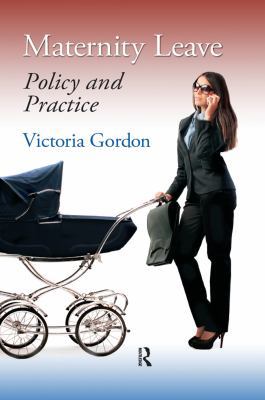 Maternity Leave: Policy and Practice 1466573589 Book Cover