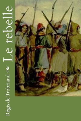 Le rebelle [French] 1535210664 Book Cover