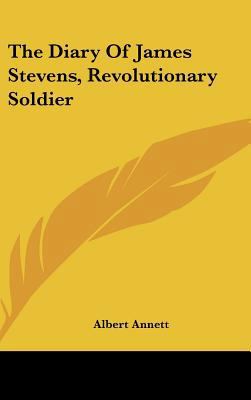 The Diary of James Stevens, Revolutionary Soldier 1161641394 Book Cover
