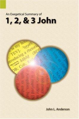 An Exegetical Summary of 1, 2, and 3 John, Firs... 0883128276 Book Cover