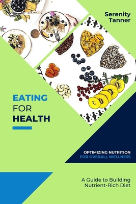 Eating for Health-Optimizing Nutrition for Over... 8676320160 Book Cover