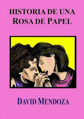 Historia de Una Rosa de Papel [Spanish] 1326980815 Book Cover