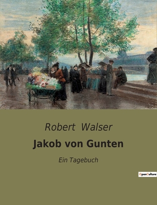 Jakob von Gunten: Ein Tagebuch [German] B0BSP7BJP3 Book Cover