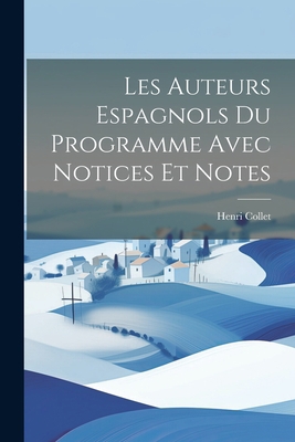 Les auteurs espagnols du programme avec notices... [French] 1022225898 Book Cover