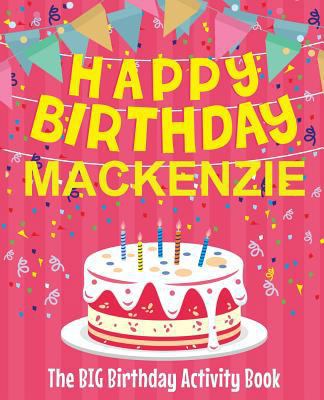 Happy Birthday Mackenzie - The Big Birthday Act... 171860193X Book Cover