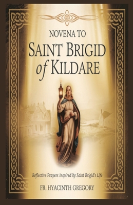 Novena to Saint Brigid of Kildare: Reflective P... B0DXPW5QTY Book Cover
