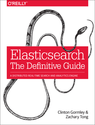 Elasticsearch: The Definitive Guide: A Distribu... 1449358543 Book Cover