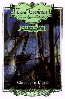 Lord Cochrane, Seaman, Radical, Liberator: A Li... 080505569X Book Cover