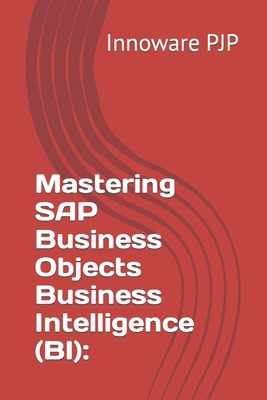 Mastering SAP Business Objects Business Intelli... B0C9S7QDNY Book Cover