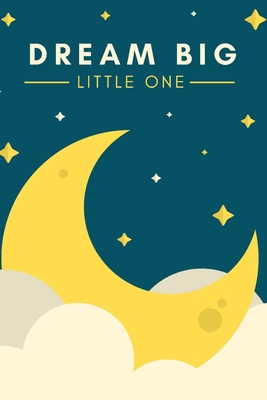 Dream Big little one 1674771975 Book Cover
