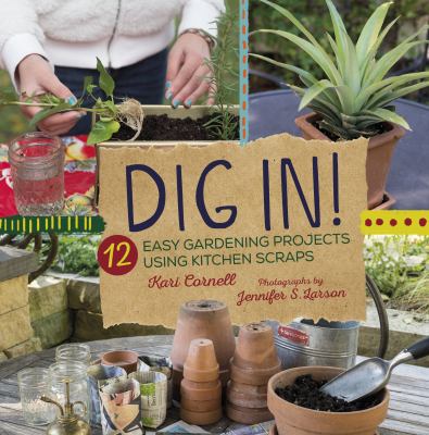 Dig In!: 12 Easy Gardening Projects Using Kitch... 1512498645 Book Cover