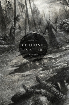 Chthonic Matter Quarterly: Spring 2024 B0CXP3MX44 Book Cover