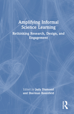 Amplifying Informal Science Learning: Rethinkin... 0367702762 Book Cover