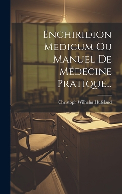 Enchiridion Medicum Ou Manuel De Médecine Prati... [French] 1020575840 Book Cover