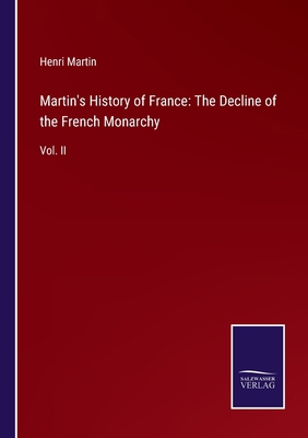 Martin's History of France: The Decline of the ... 3752553960 Book Cover