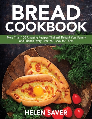 Bread Cookbook: More Than 100 Amazing Recipes T... 1802949682 Book Cover