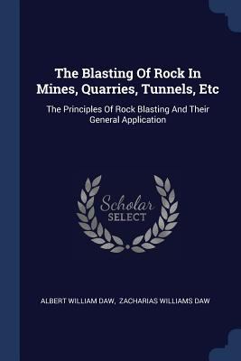 The Blasting Of Rock In Mines, Quarries, Tunnel... 1377273733 Book Cover