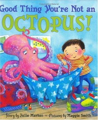 Good Thing You're Not an Octopus! 0060284668 Book Cover