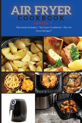 AIR FRYER COOKBOOK series3: This Book Includes:... 1802162828 Book Cover