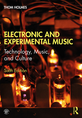 Electronic and Experimental Music: Technology, ... 1138365467 Book Cover