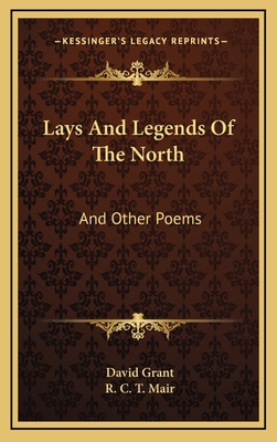Lays and Legends of the North: And Other Poems 1163546186 Book Cover
