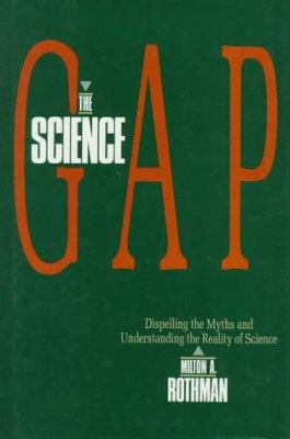 The Science Gap: Dispelling the Myths and Under... 0879757108 Book Cover