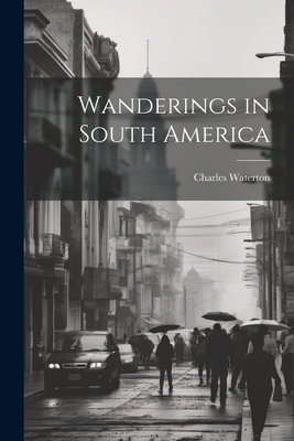 Wanderings in South America 1021177474 Book Cover