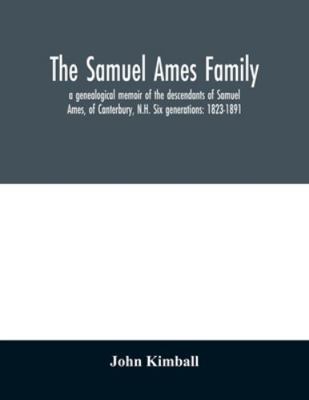 The Samuel Ames family: a genealogical memoir o... 9354029787 Book Cover