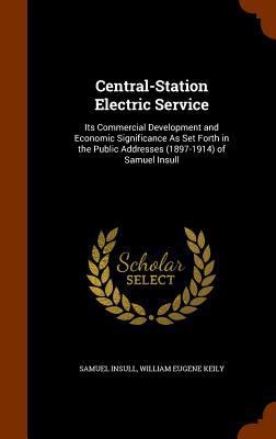 Central-Station Electric Service: Its Commercia... 1346021570 Book Cover