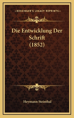 Die Entwicklung Der Schrift (1852) [German] 116850404X Book Cover