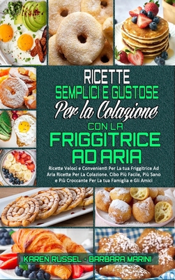 Ricette Semplici e Gustose per la Colazione con... [Italian] 1802974482 Book Cover