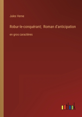 Robur-le-conquérant; Roman d'anticipation: en g... [French] 3368339281 Book Cover