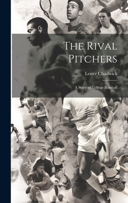 The Rival Pitchers; a Story of College Baseball 1019890649 Book Cover