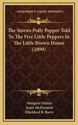The Stories Polly Pepper Told To The Five Littl... 116443361X Book Cover
