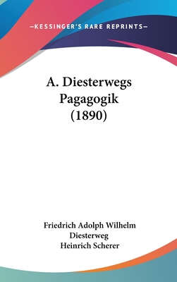 A. Diesterwegs Pagagogik (1890) [German] 1161257756 Book Cover