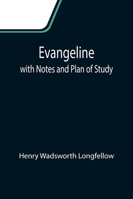 Evangeline; with Notes and Plan of Study 9355110715 Book Cover