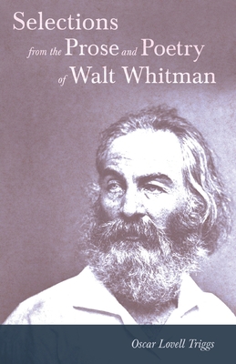 Selections from the Prose and Poetry of Walt Wh... 1409714543 Book Cover