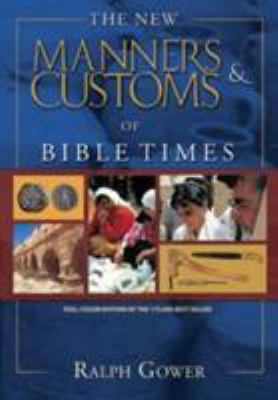 The New Manners & Customs of Bible Times 080245965X Book Cover