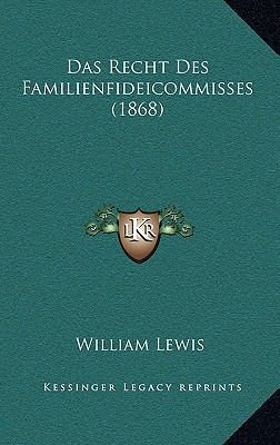 Das Recht Des Familienfideicommisses (1868) [German] 1167956443 Book Cover