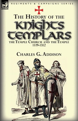 The History of the Knights Templars, the Temple... 0857069535 Book Cover