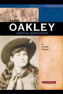 Annie Oakley: American Sharpshooter 0756518695 Book Cover