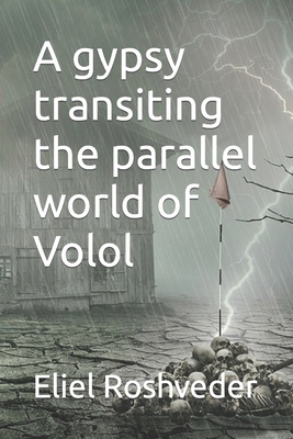 A gypsy transiting the parallel world of Volol B0BF3G9ZVJ Book Cover