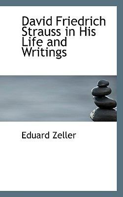 David Friedrich Strauss in His Life and Writings 0554654229 Book Cover