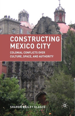 Constructing Mexico City: Colonial Conflicts Ov... 1349382280 Book Cover