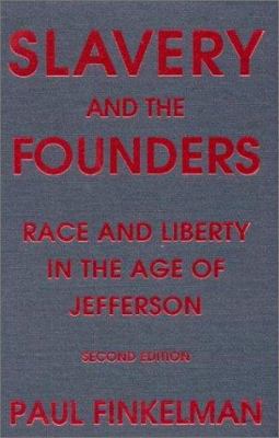 Slavery and the Founders: Race and Liberty in t... 0765604396 Book Cover