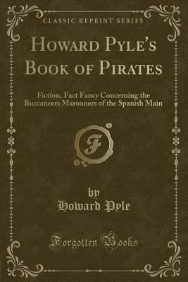 Howard Pyle's Book of Pirates: Fiction, Fact Fa... 1440047863 Book Cover