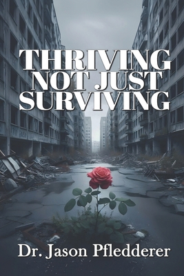 Thriving, Not Just Surviving B0DM62FG8X Book Cover