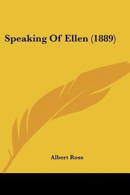 Speaking Of Ellen (1889) 1120752019 Book Cover